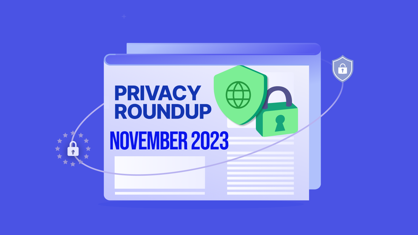 Privacy Roundup: Top 10 Stories of November 2023